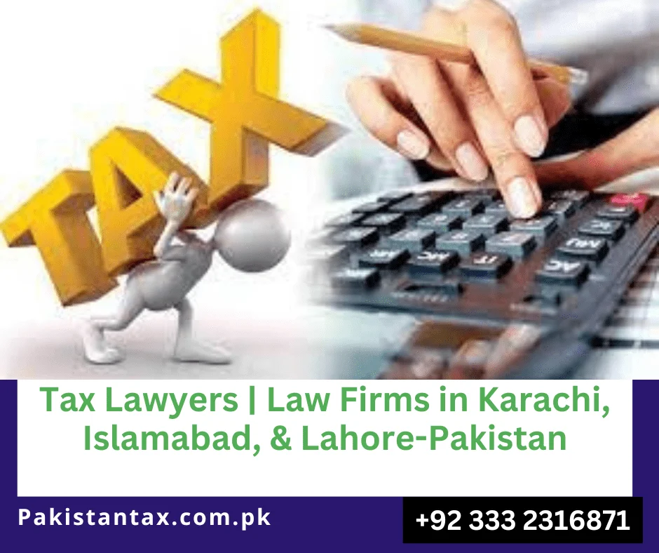 Tax Lawyers | Law Firms in Karachi, Islamabad, & Lahore-Pakistan